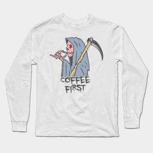 Coffee first Long Sleeve T-Shirt